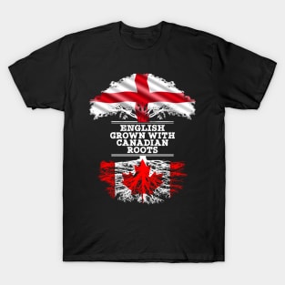 English Grown With Canadian Roots - Gift for Canadian With Roots From Canada T-Shirt